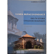 Lumea Brancoveneasca - Eseu in istoria civilizatiei romanesti (semnata)