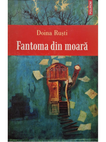 Doina Rusti - Fantoma din moara - 2008 - Brosata