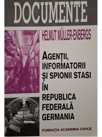 Helmut Muller Enbergs - Agentii, informatorii si spionii stasi in Republica Federala Germania - 1999 - Brosata