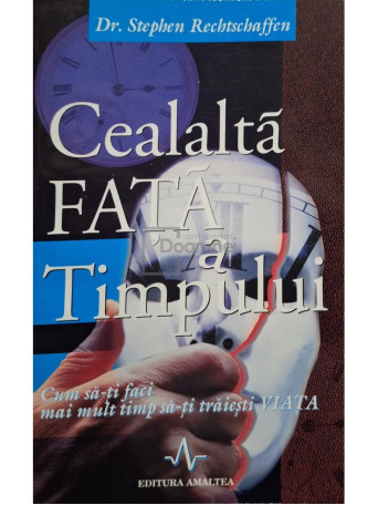 Stephen Rechtschaffen - Cealalta fata a timpului - 1999 - Brosata