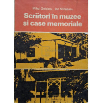 Scriitori in muzee si case memoriale