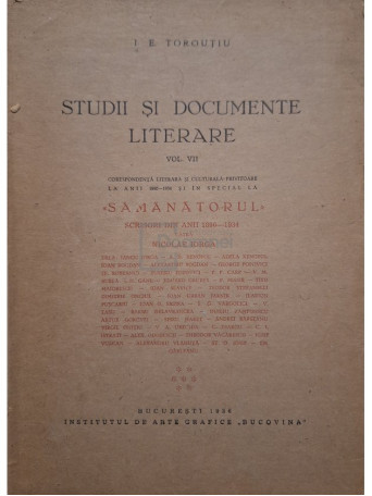 I. E. Toroutiu - Studii si documente literare, vol. VII - Samanatorul - 1936 - Brosata