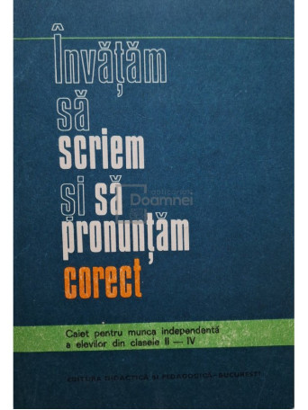 N. Rotaru - Invatam sa scriem si sa pronuntam corect - 1976 - Brosata