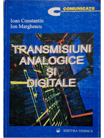 Ioan Constantin - Transmisiuni analogice si digitale - 1995 - Brosata