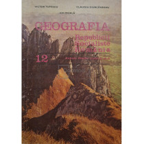 Geografia Republicii Socialiste Romania - Manual pentru clasa a XII-a