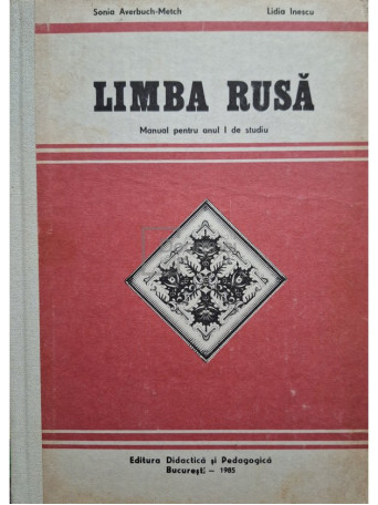 Sonia Averbuch Metch - Limba rusa - Manual pentru anul I de studiu - 1985 - Cartonata