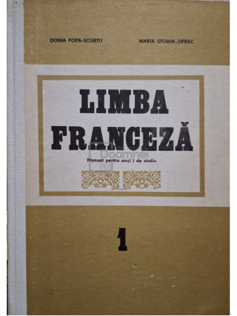 Doina Popa Scurtu - Limba franceza - Manual pentru anul I de studiu - 1985 - Cartonata