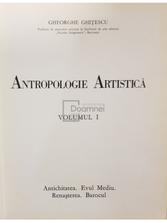 Gheorghe Ghitescu - Antropologie artistica, vol. 1 - 1979 - Cartonata