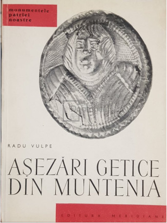 Radu Vulpe - Asezari getice din Muntenia - 1966 - Brosata