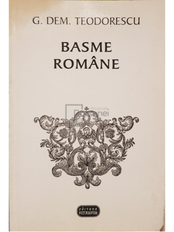 G. Dem. Teodorescu - Basme romane - 1996 - Brosata