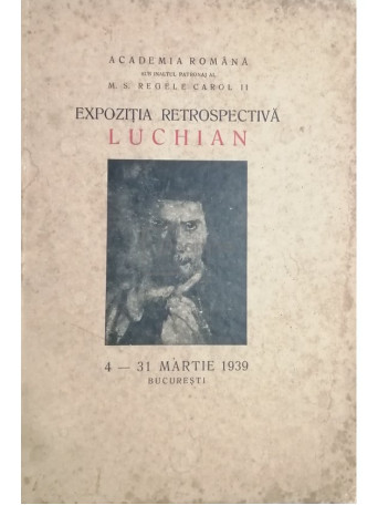 Expozitia retrospectiva Luchian 4 - 31 martie 1939 - 1939 - Brosata