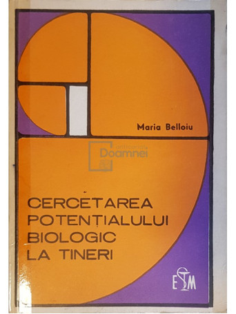 Maria Belloiu - Cercetarea potentialului biologic la tineri - 1972 - Brosata