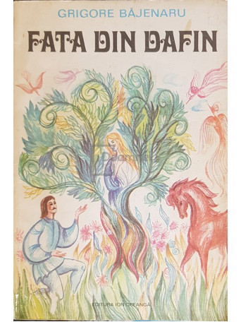 Grigore Bajenaru - Fata din dafin - 1982 - Brosata