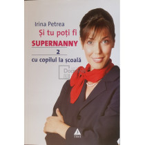 Si tu poti fi supernanny, vol. 2 - Cu copilul la scoala