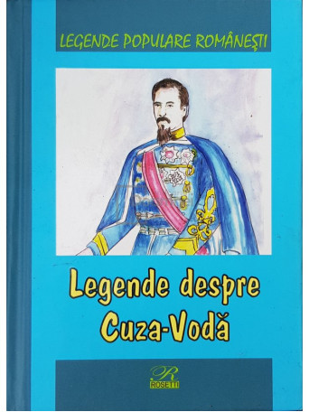 I. Canciovici - Legende despre Cuza-Voda - 2016 - Cartonata