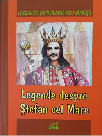 I. Canciovici - Legende despre Stefan cel Mare - 2016 - Cartonata