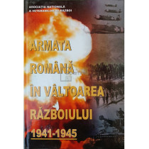 Armata Romana in valtoarea razboiului (1941-1945)