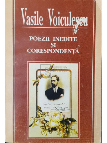 Vasile Voiculescu - Poezii inedite si corespondenta - 1993 - Brosata