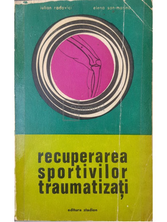 Iulian Radovici - Recuperarea sportivilor traumatizati - 1973 - Brosata