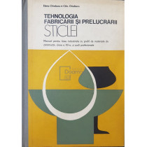 Tehnologia fabricarii si prelucrarii sticlei