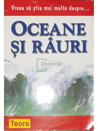 Barbara Taylor - Vreau sa stiu mai multe despre oceane si rauri - 2003 - Brosata