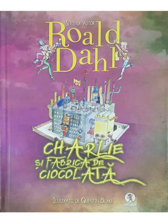 Roald Dahl - Charlie si fabrica de ciocolata - 2012 - Cartonata