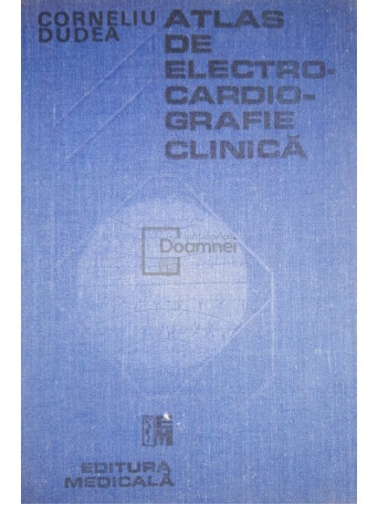 Corneliu Dudea - Atlas de electrocardiografie clinica, 2 vol. - 1988 - Cartonata