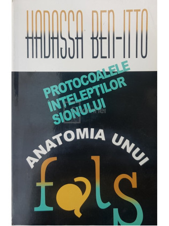 Hadassa Ben-Itto - Protocoalele inteleptilor Sionului. Anatomia unui fals - 2000 - Brosata