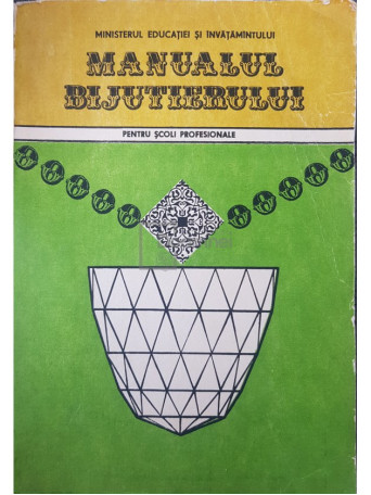 Guy Ionescu - Manualul bijutierului pentru scoli profesionale - 1989 - Brosata