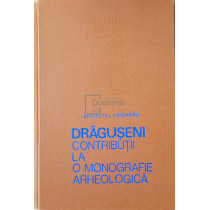 Draguseni. Contributii la o monografie arheologica (dedicatie)