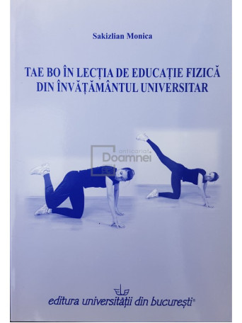 Sakizlian Monica - Tae Bo in lectia de educatie fizica din invatamantul universitar - 2011 - Brosata