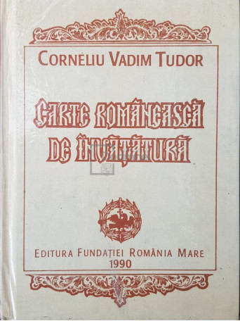 Corneliu Vadim Tudor - Carte romaneasca de invatatura - 1990 - Cartonata