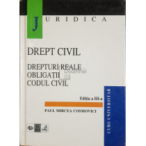 Drept civil. Drepturi reale, obligatii, codul civil (ed. III)