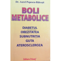 Boli metabolice. Diabetul, obezitatea, subnutritia, guta, ateroscleroza