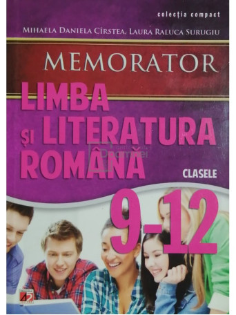 Mihaela Daniela Cirstea - Memorator - Limba si literatura romana, clasele 9-12 - 2013 - Brosata