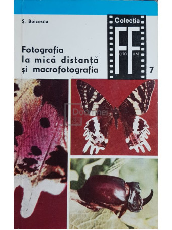 S. Boicescu - Fotografia la mica distanta si macrofotografia - 1969 - Brosata