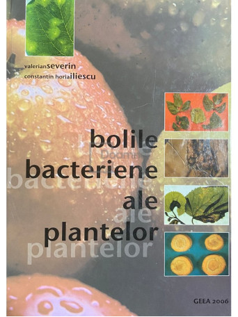 Valerian Severin - Bolile bacteriene ale plantelor - 2006 - Cartonata