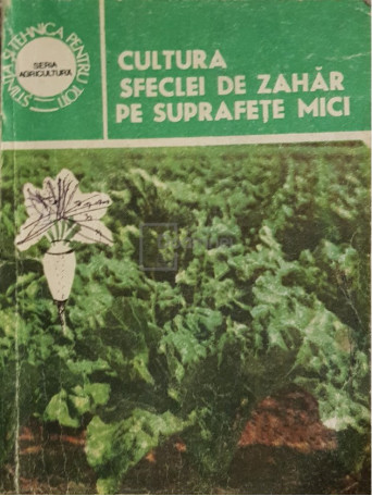 Cultura sfeclei de zahar pe suprafete mici - 1985 - Brosata