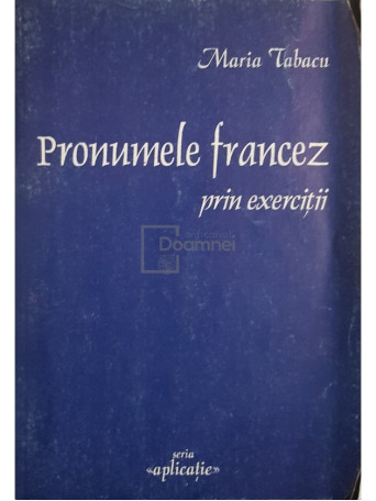 Maria Tabacu - Pronumele francez prin exercitii - 1999 - Brosata