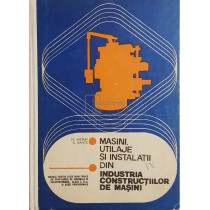 Masini, utilaje si instalatii din industria constructiilor de masini - Manual pentru clasa a XI-a