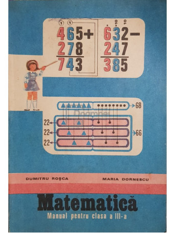 Dumitru Rosca - Matematica - Manual pentru clasa a III-a - 1983 - Brosata