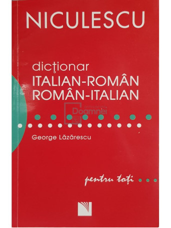 George Lazarescu - Dictionar italian-roman, roman-italian - 2010 - Brosata