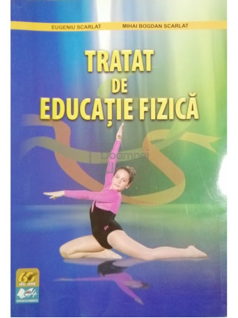 Eugeniu Scarlat - Tratat de educatie fizica - 2011 - Brosata