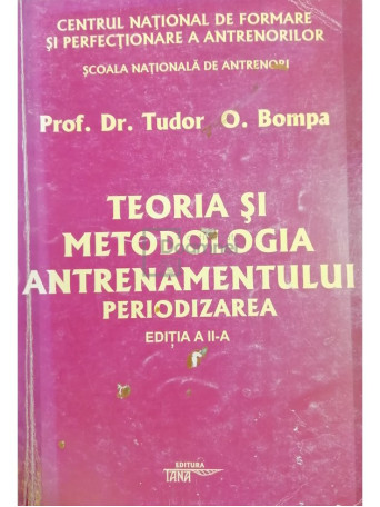 Tudor O. Bompa - Teoria si metodologia antrenamentului periodizarea, ed. a IIa - 2006 - Brosata