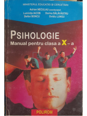 Adrian Neculau - Psihologie - Manual pentru clasa a X-a - 2004 - Brosata