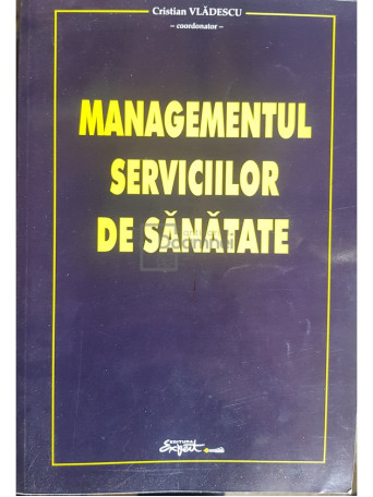 Cristian Vladescu - Managementul serviciilor de sanatate - 2000 - Brosata