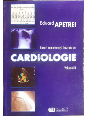 Eduard Apetrei - Cazuri comentate si ilustrate de cardiologie, vol. 2 - 2003 - Brosata