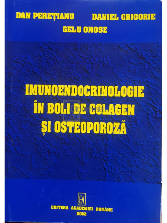 Dan Peretianu - Imunoendocrinologie in boli de colagen si osteoporoza (dedicatie) - 2002 - Brosata