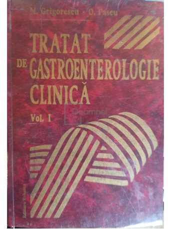 M. Grigorescu - Tratat de gastroenterologie clinica, vol. I - 1996 - Cartonata