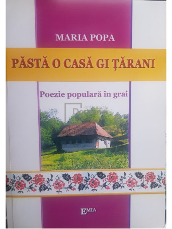 Maria Popa - Pasta o casa gi tarani - Poezie populara in grai (dedicatie) - 2011 - Brosata